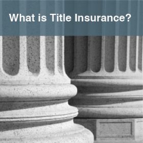 What is Title Insurance What is Title Insurance