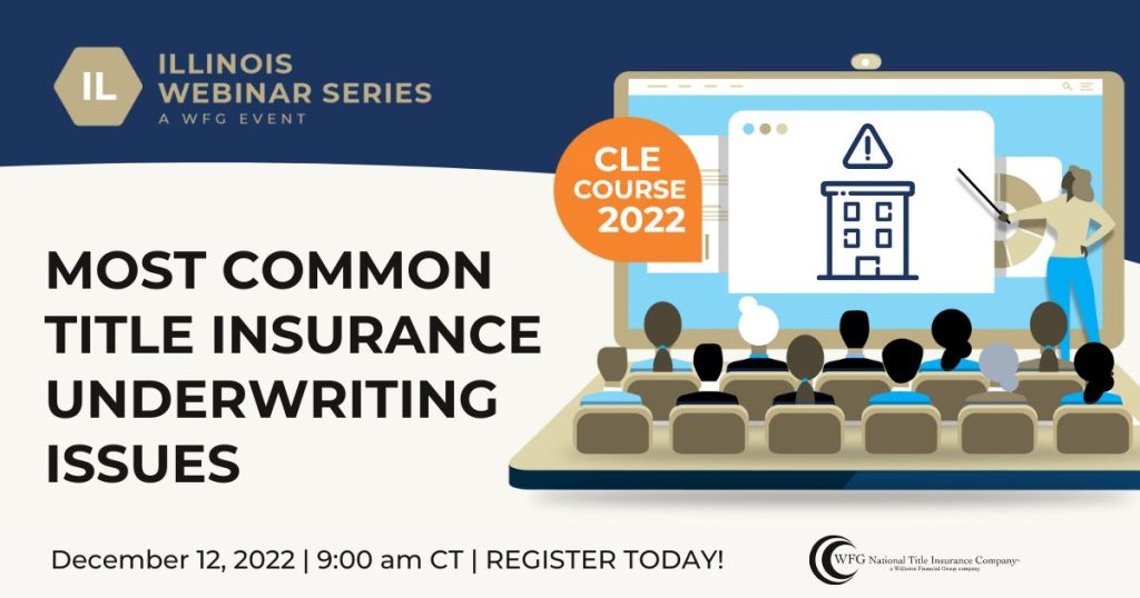 Illinois CLE Webinar: Most Common Title Insurance Underwriting Issues Illinois CLE Webinar: Most Common Title Insurance Underwriting Issues